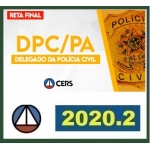 PC PA - Delegado - RETA FINAL (PÓS EDITAL) (CERS 2020.2)Polícia Civil do Pará